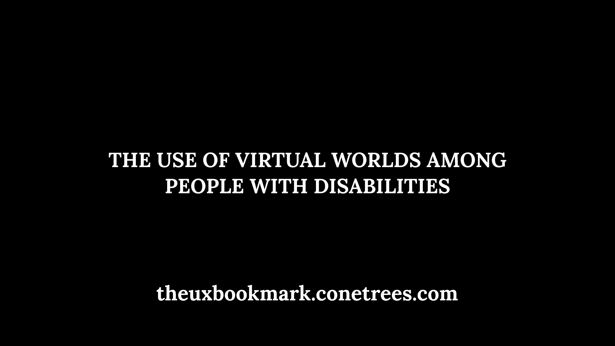 The Use of Virtual Worlds Among People with Disabilities